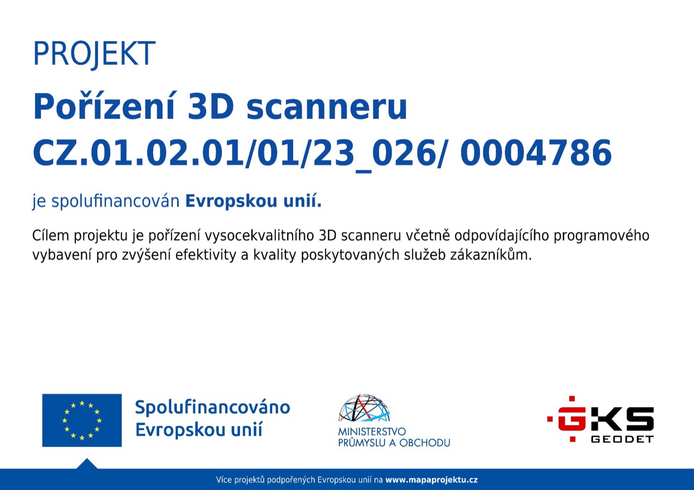 Plakát projektu Pořízení 3D scanneru, CZ.01.02.01/01/23_026/0004786, spolufinancováno Evropskou unií a Ministerstvem průmyslu a obchodu